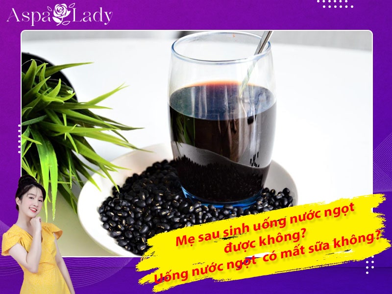 Mẹ sau sinh uống nước ngọt được không? Uống có mất sữa không?