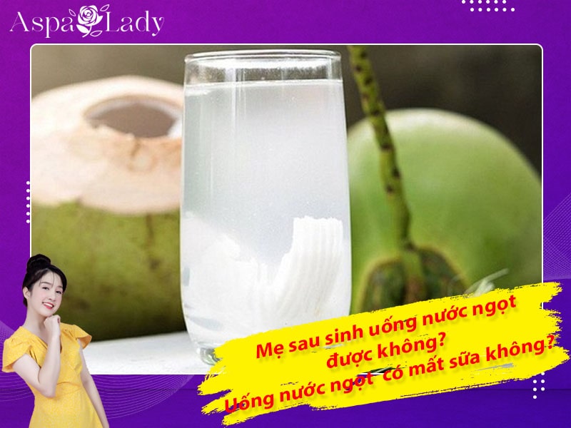 Mẹ sau sinh uống nước ngọt được không? Uống có mất sữa không?