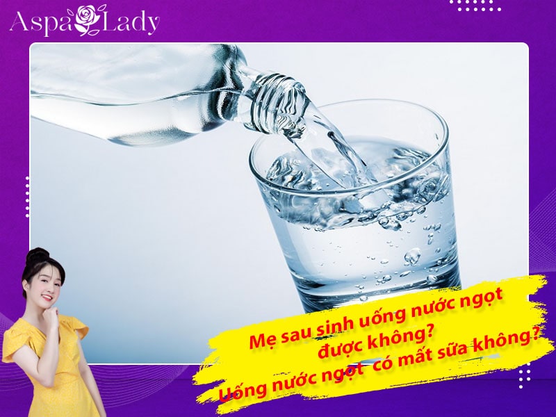 Mẹ sau sinh uống nước ngọt được không? Uống có mất sữa không?