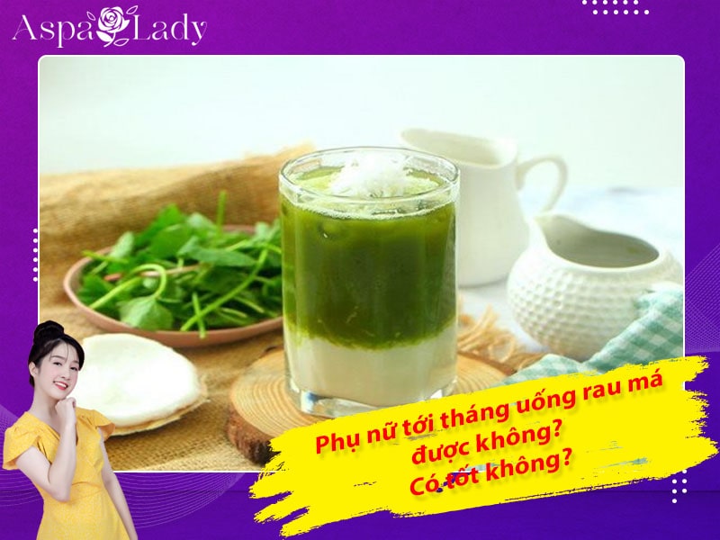 Tới tháng uống rau má được không? 5 điều chị em cần nhớ!