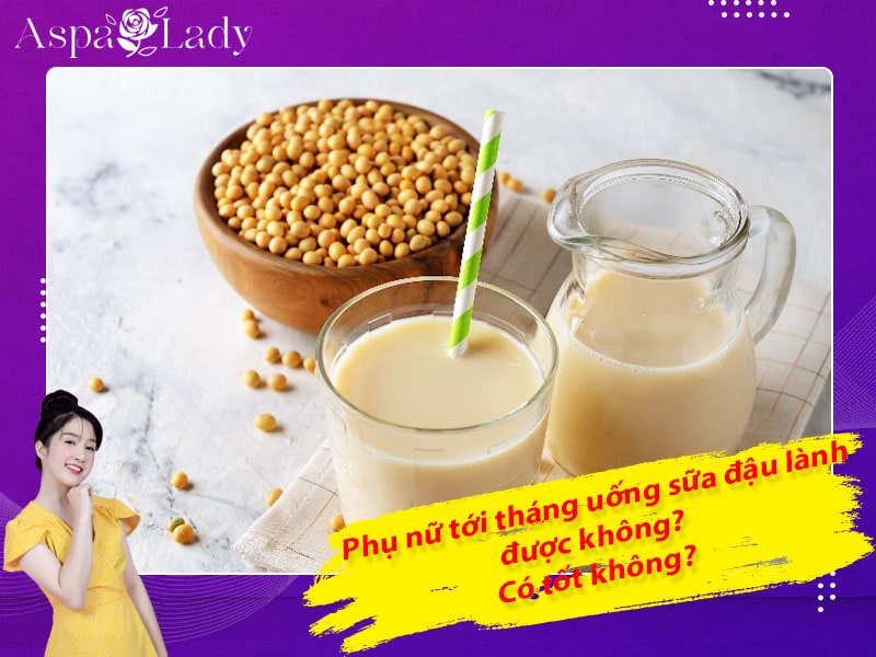 Tới tháng uống sữa đậu nành được không? 7 điều cần nhớ!