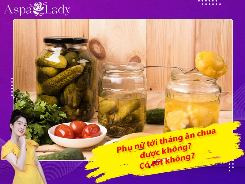 Tới tháng ăn chua được không? 3 điều cần lưu ý khi ăn?