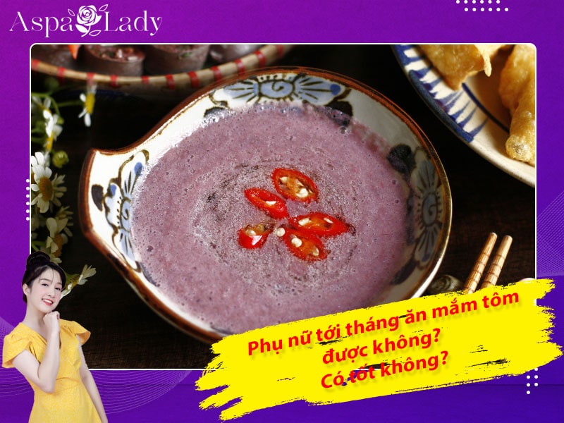 Tới tháng ăn mắm tôm, bún đậu mắm tôm được không? Lưu ý gì?