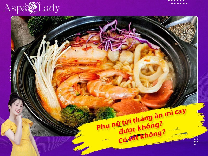 Tới tháng ăn mì cay được không? Cần lưu ý gì khi ăn?