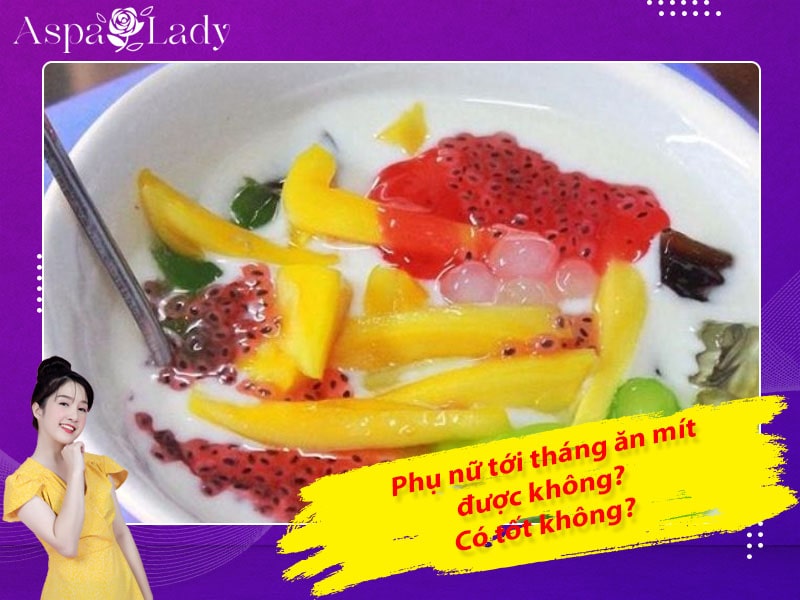 Tới tháng ăn mít được không? 5 lưu ý cần nhớ khi ăn?