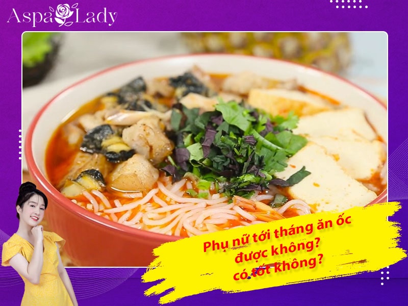 Phụ nữ tới tháng ăn ốc được không? 5 điều cần lưu ý