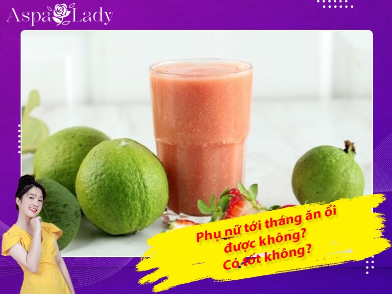 Tới tháng ăn ổi được không? 7+ lợi ích ăn ổi kỳ kinh nguyệt