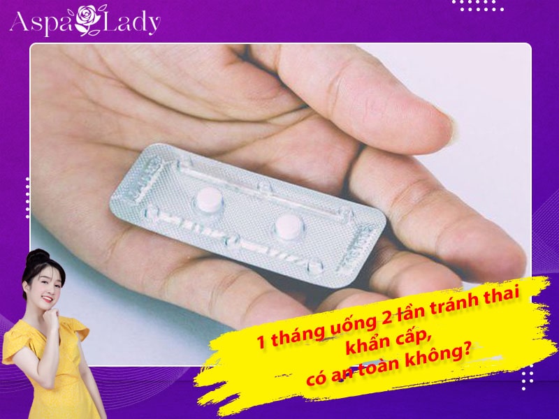 [Thắc mắc] 1 tháng uống 2 lần thuốc tránh thai khẩn cấp có an toàn không?