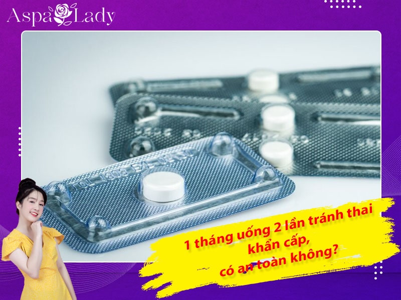 [Thắc mắc] 1 tháng uống 2 lần thuốc tránh thai khẩn cấp có an toàn không?