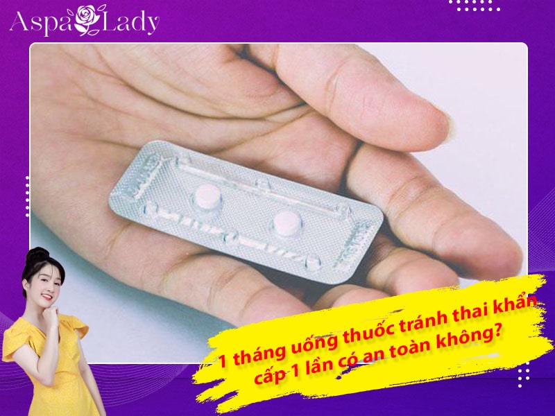 [Giải đáp] 1 tháng uống thuốc tránh thai khẩn cấp 1 lần an toàn không?