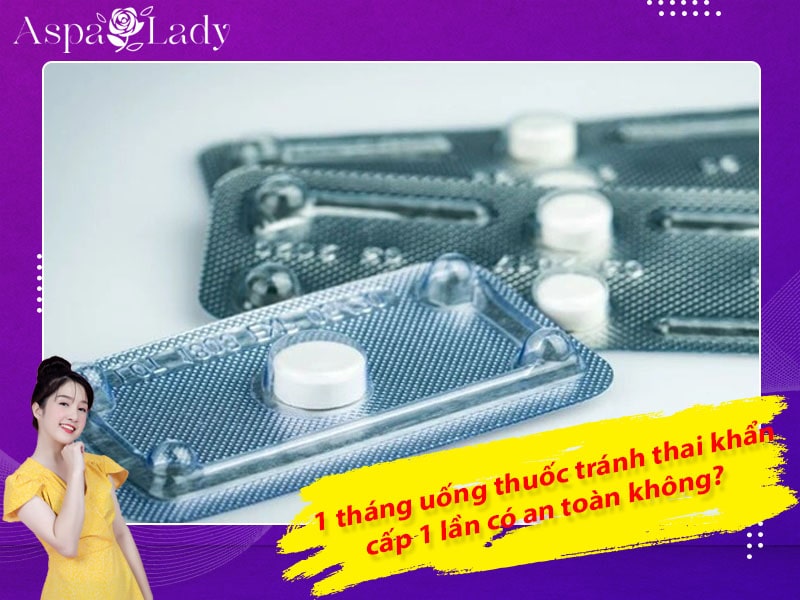 [Giải đáp] 1 tháng uống thuốc tránh thai khẩn cấp 1 lần an toàn không?