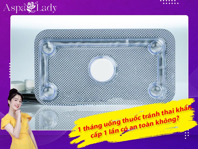 [Giải đáp] 1 tháng uống thuốc tránh thai khẩn cấp 1 lần an toàn không?