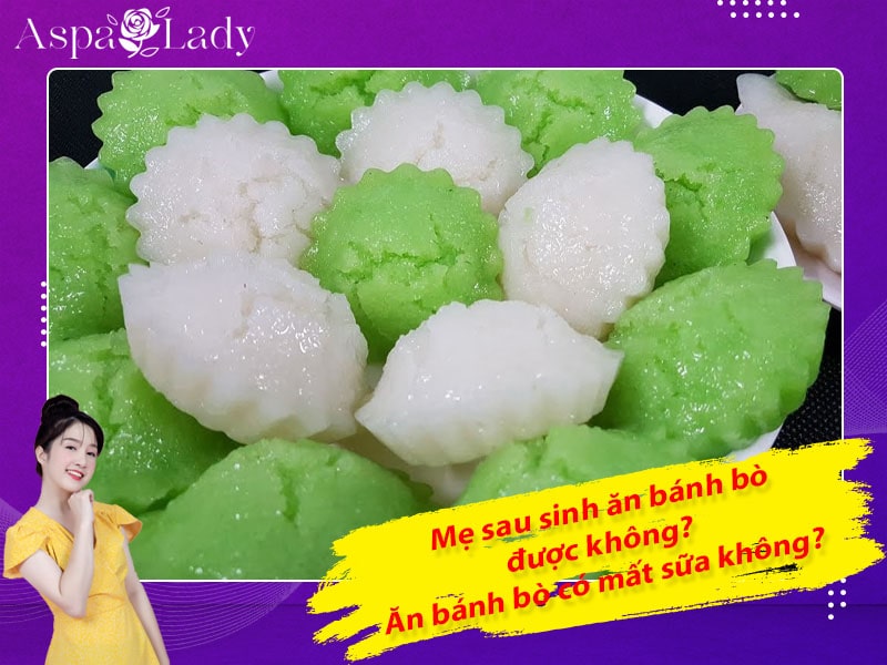 Mẹ sau sinh ăn bánh bò được không? Uống có mất sữa không?