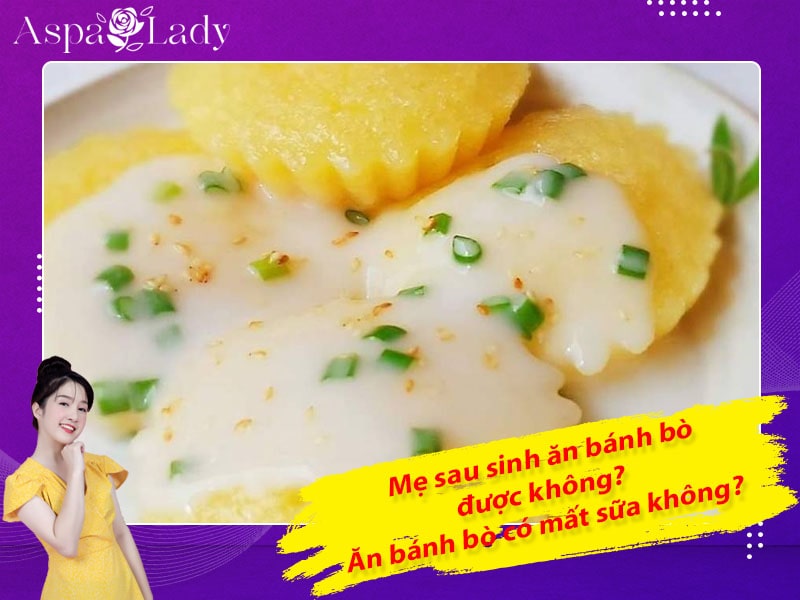 Mẹ sau sinh ăn bánh bò được không? Uống có mất sữa không?