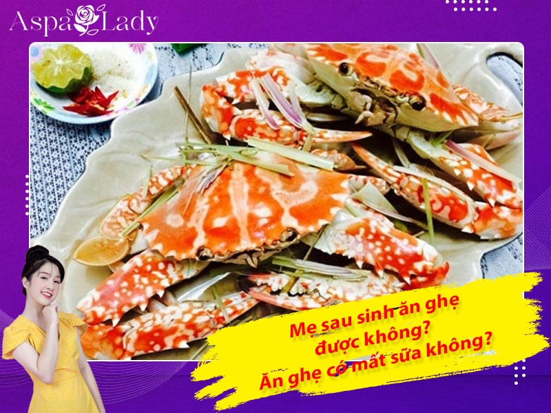 Mẹ sau sinh ăn ghẹ được không? Uống có mất sữa không?