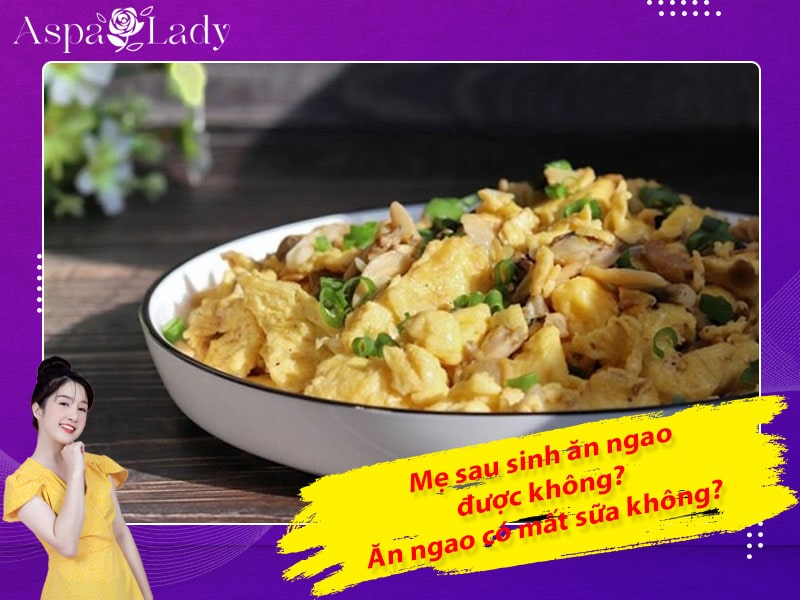 Mẹ sau sinh ăn ngao được không? Uống có mất sữa không?