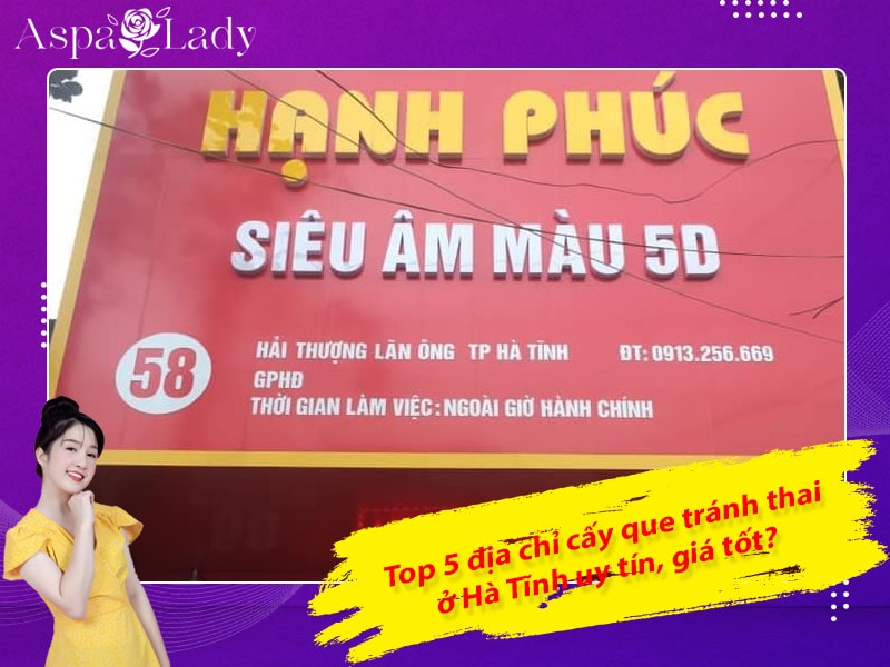 Top 5 địa chỉ cấy que tránh thai ở Hà Tĩnh uy tín, giá tốt?
