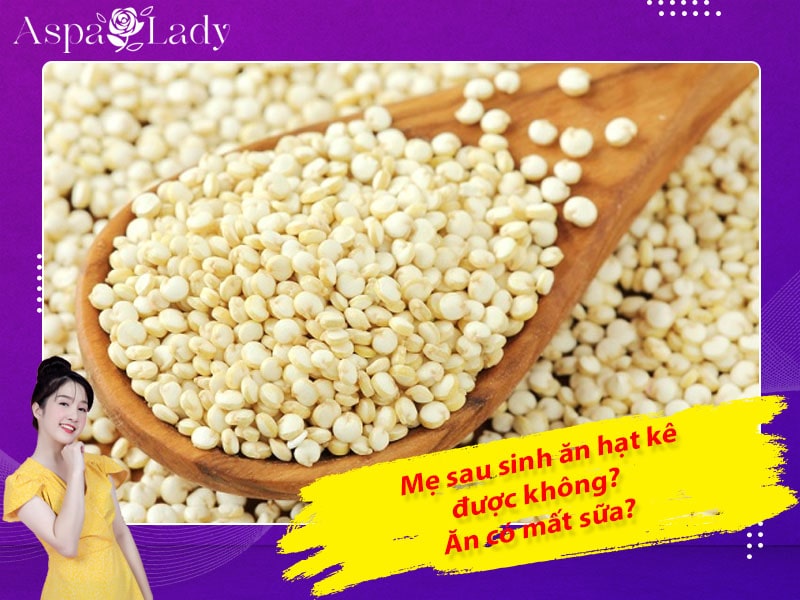 Mẹ sau sinh ăn hạt kê được không? Ăn có mất sữa không?