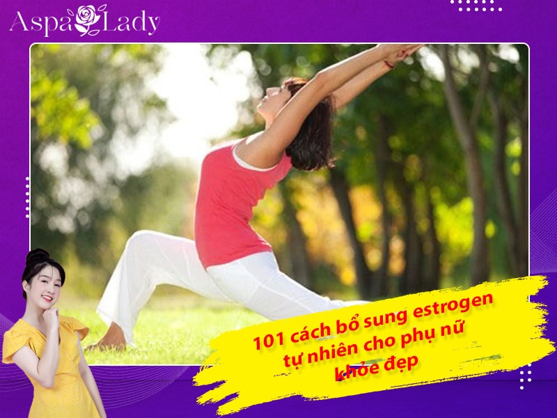 101 cách bổ sung estrogen tự nhiên cho phụ nữ khỏe đẹp
