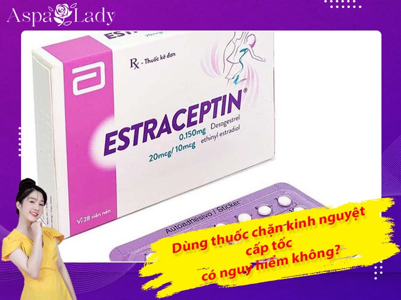 Dùng thuốc chặn kinh nguyệt cấp tốc có nguy hiểm không?