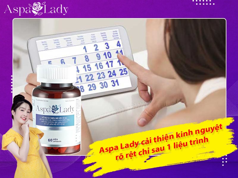 Aspa Lady cải thiện kinh nguyệt rõ rệt chỉ sau 1 liệu trình