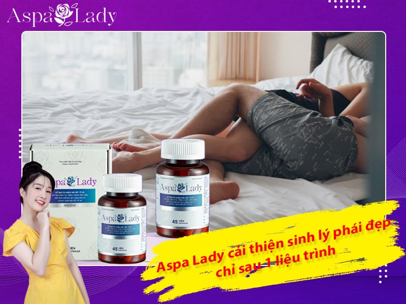 Aspa Lady cải thiện sinh lý phái đẹp chỉ sau 1 liệu trình