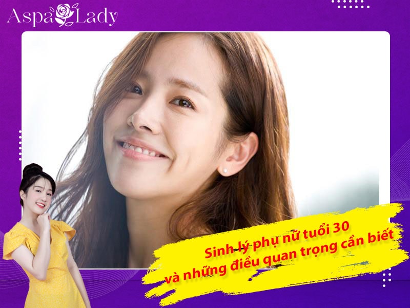 Sinh lý phụ nữ tuổi 30 và những điều quan trọng cần biết