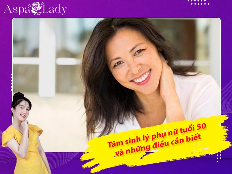 Tâm sinh lý phụ nữ tuổi 50 và những điều cần biết