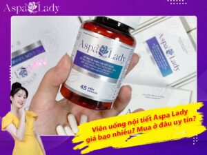 Viên uống nội tiết Aspa Lady giá bao nhiêu? Mua ở đâu uy tín?