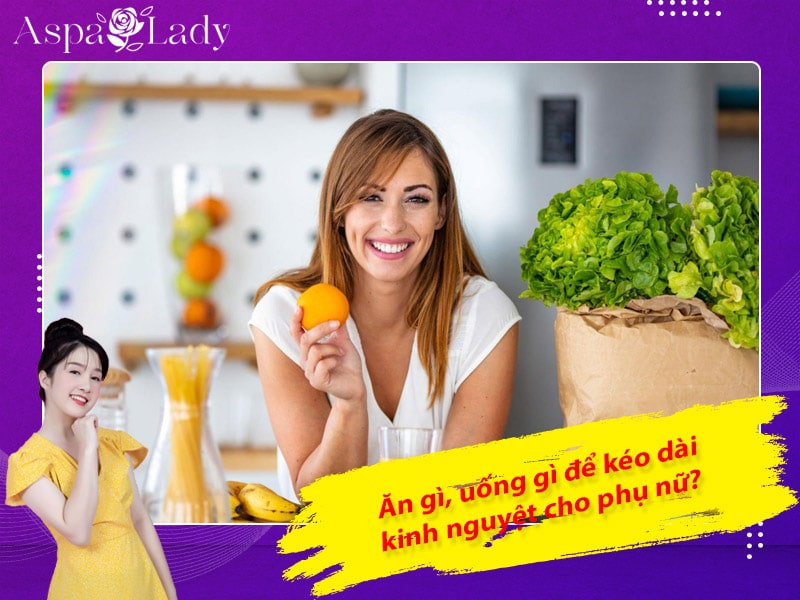 Ăn gì, uống gì để kéo dài kinh nguyệt cho phụ nữ?