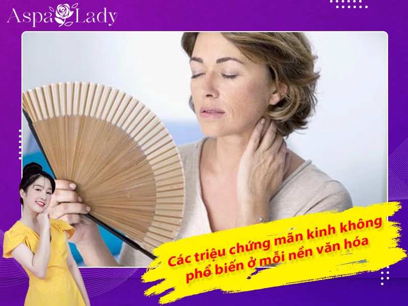 Các triệu chứng mãn kinh không phổ biến ở mỗi nền văn hóa