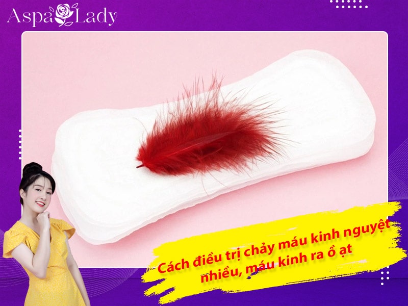 Cách điều trị chảy máu kinh nguyệt nhiều, máu kinh ra ồ ạt