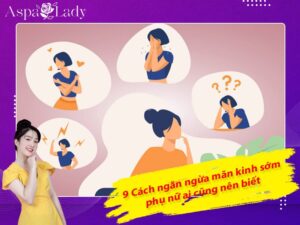 9 Cách ngăn ngừa mãn kinh sớm phụ nữ ai cũng nên biết