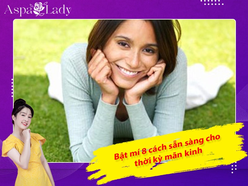Bật mí 8 cách sẵn sàng cho thời kỳ mãn kinh