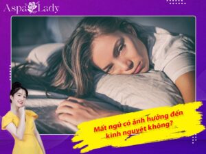 Mất ngủ có ảnh hưởng đến kinh nguyệt không?