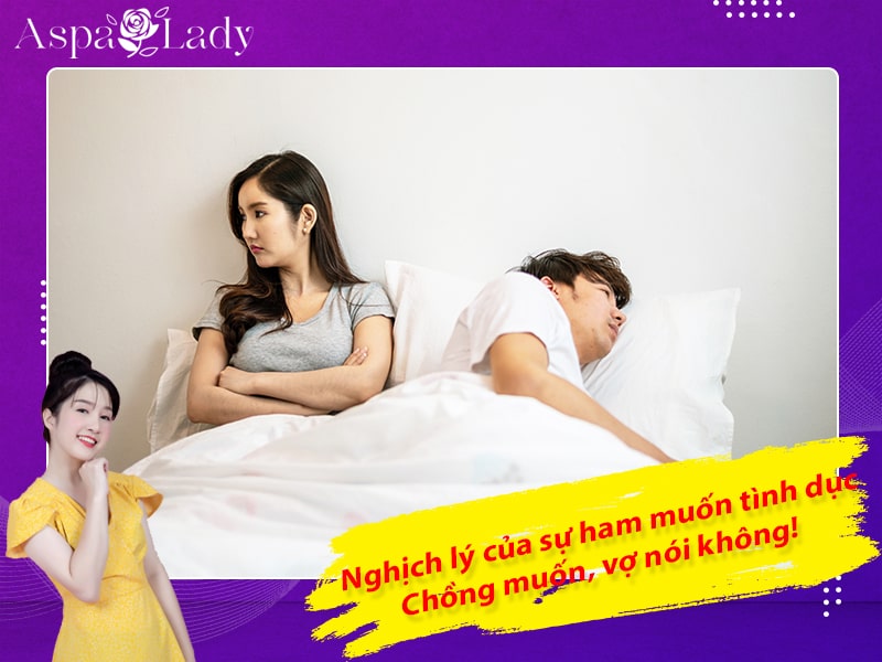 Nghịch lý của sự ham muốn tình dục: Chồng muốn, vợ nói không!