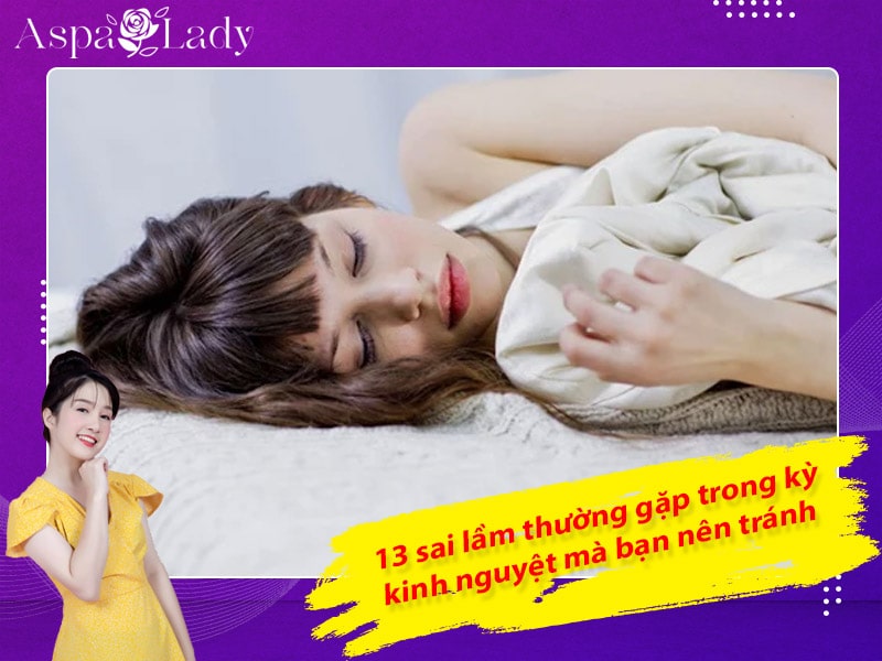 13 sai lầm thường gặp trong kỳ kinh nguyệt mà bạn nên tránh