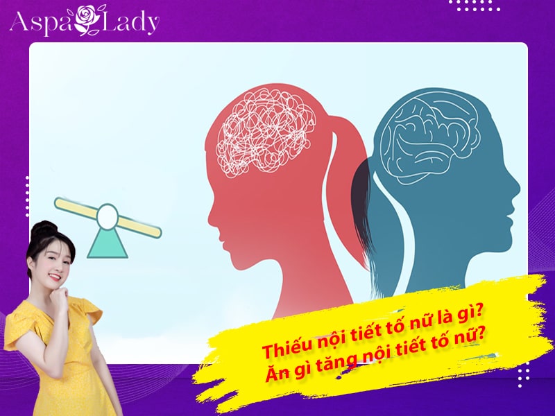 Thiếu nội tiết tố nữ là gì? Ăn gì tăng nội tiết tố nữ?