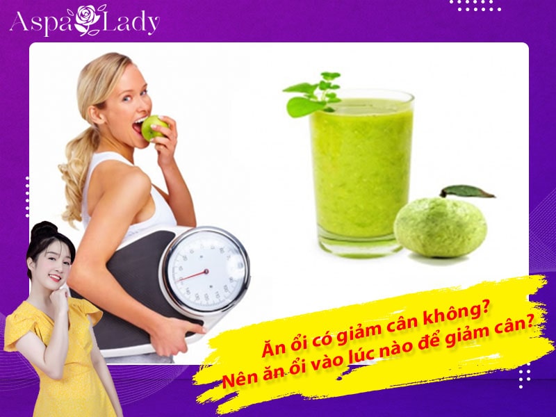 Ăn ổi có giảm cân không? Nên ăn ổi vào lúc nào để giảm cân?