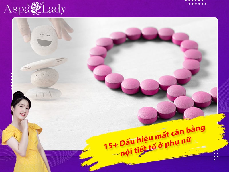 15+ Dấu hiệu mất cân bằng nội tiết tố ở phụ nữ