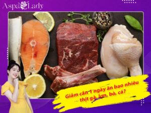 Góc giải đáp: Giảm cân 1 ngày ăn bao nhiêu thịt gà, lợn, bò, cá?