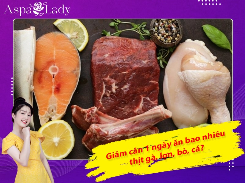 Góc giải đáp: Giảm cân 1 ngày ăn bao nhiêu thịt gà, lợn, bò, cá?