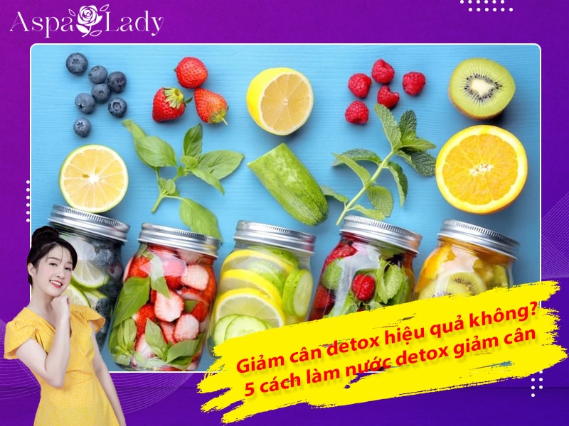 Giảm cân detox hiệu quả không? 5 cách làm nước detox giảm cân