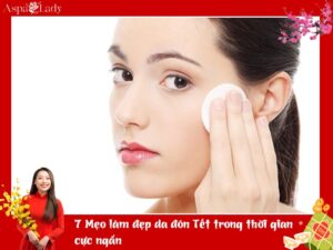7 Mẹo làm đẹp da đón Tết trong thời gian cực ngắn