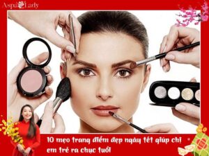 10 mẹo trang điểm đẹp ngày tết giúp chị em trẻ ra chục tuổi