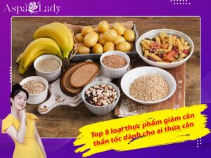 Top 8 loại thực phẩm giảm cân thần tốc dành cho ai thừa cân