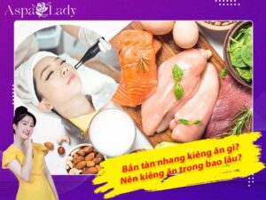 Bắn tàn nhang kiêng ăn gì? Nên kiêng ăn trong bao lâu?