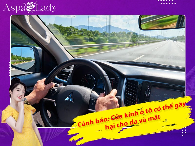 Cảnh báo: Cửa kính ô tô có thể gây hại cho da và mắt