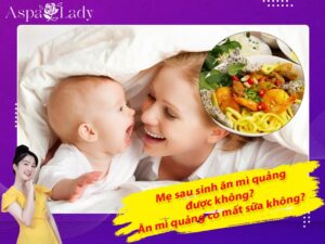 Mẹ sau sinh ăn mì quảng được không? Ăn có mất sữa không?