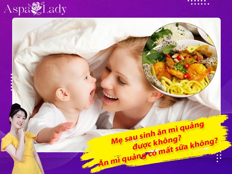 Mẹ sau sinh ăn mì quảng được không? Ăn có mất sữa không?